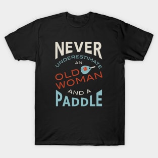 Never Underestimate and Old Woman and a Paddle T-Shirt